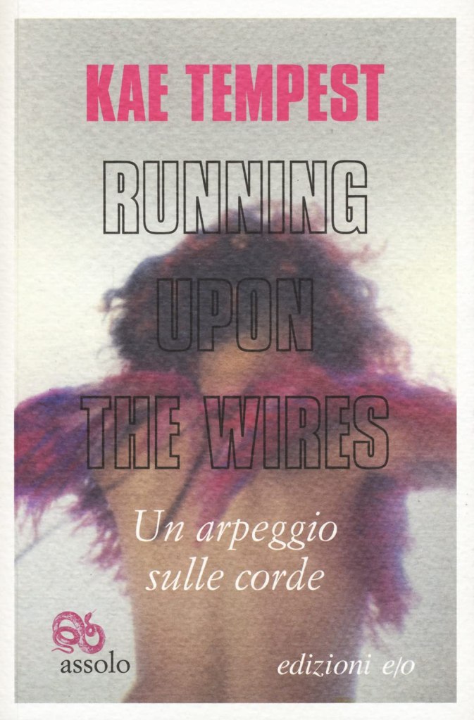 Running upon the wires-Un arpeggio sulle corde. Kae Tempest