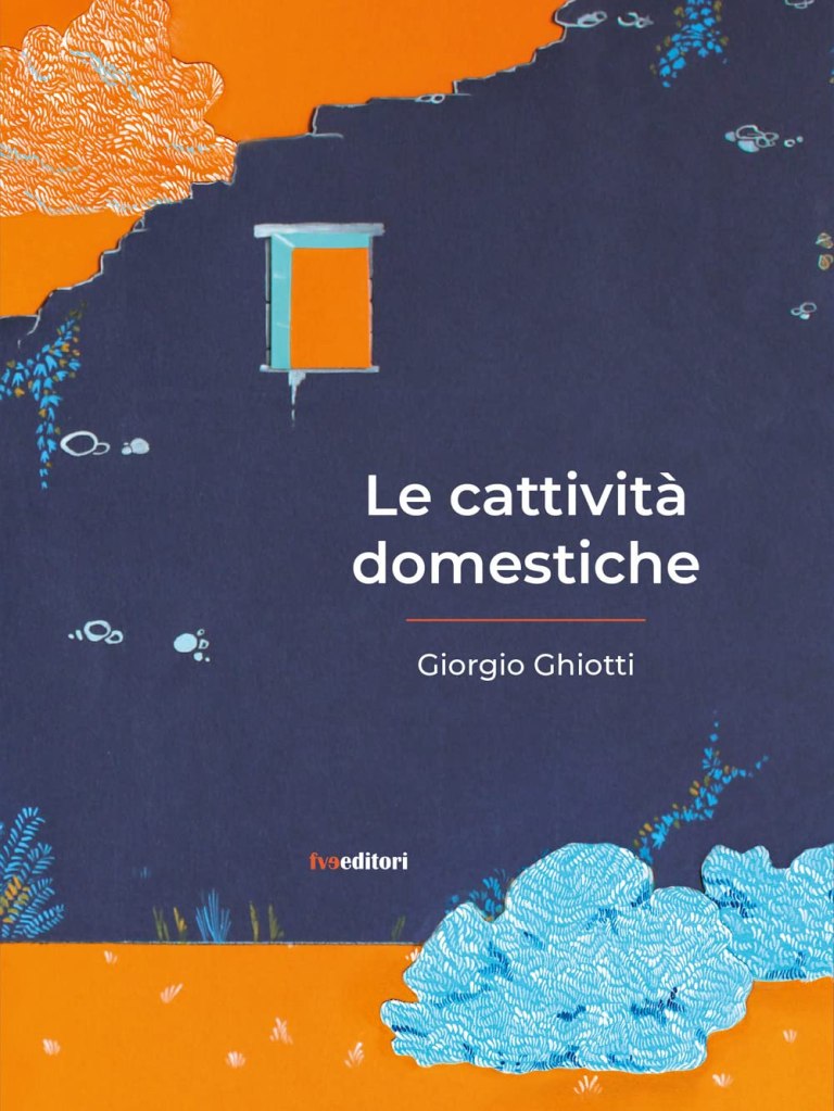 Le cattività domestiche Giorgio Ghiotti