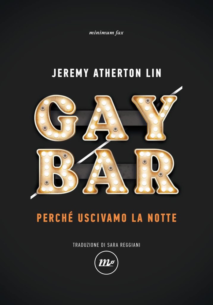 Gay bar. Perché uscivamo la notte Jeremy Atherton Lin